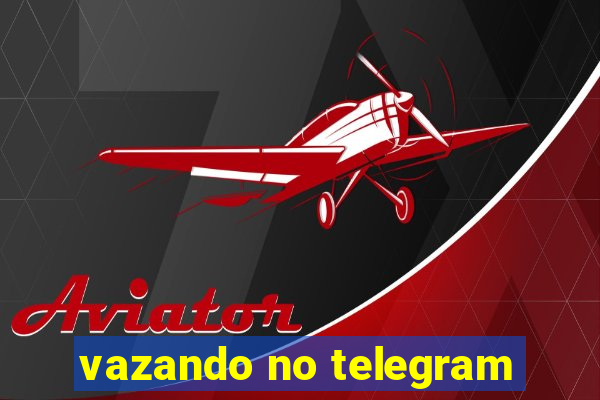 vazando no telegram